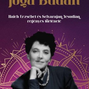 Jóga Budán – Haich Erzsébet és Selvarajan Yesudian regényes története